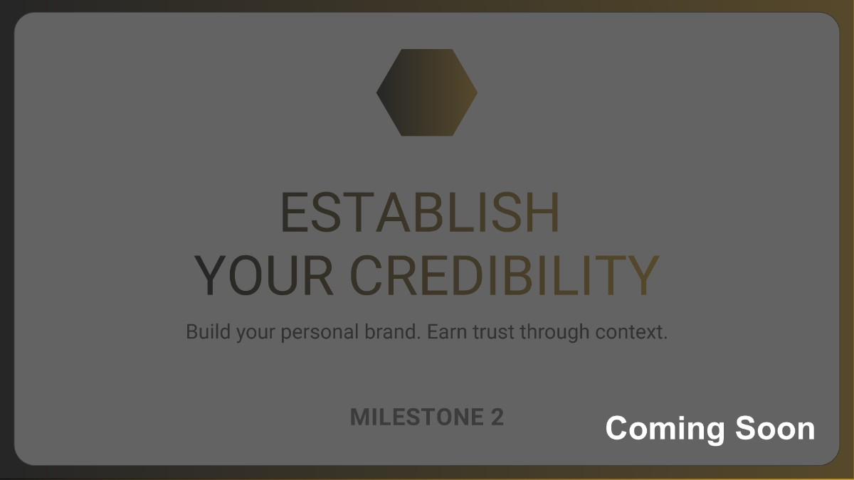Milestone 2: Establish Your Credibility