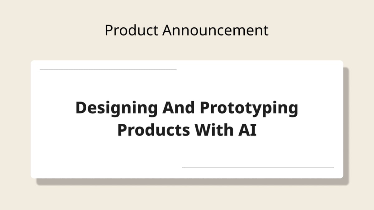 Designing and Prototyping Products with AI Is Here