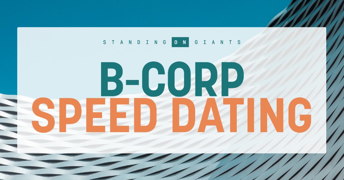 B Corp Speed Dating with Standing on Giants - June edition!