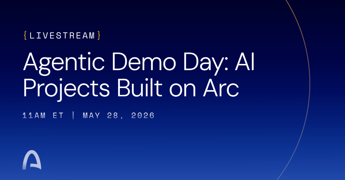 Agentic Demo Day: AI Projects Built on Arc
