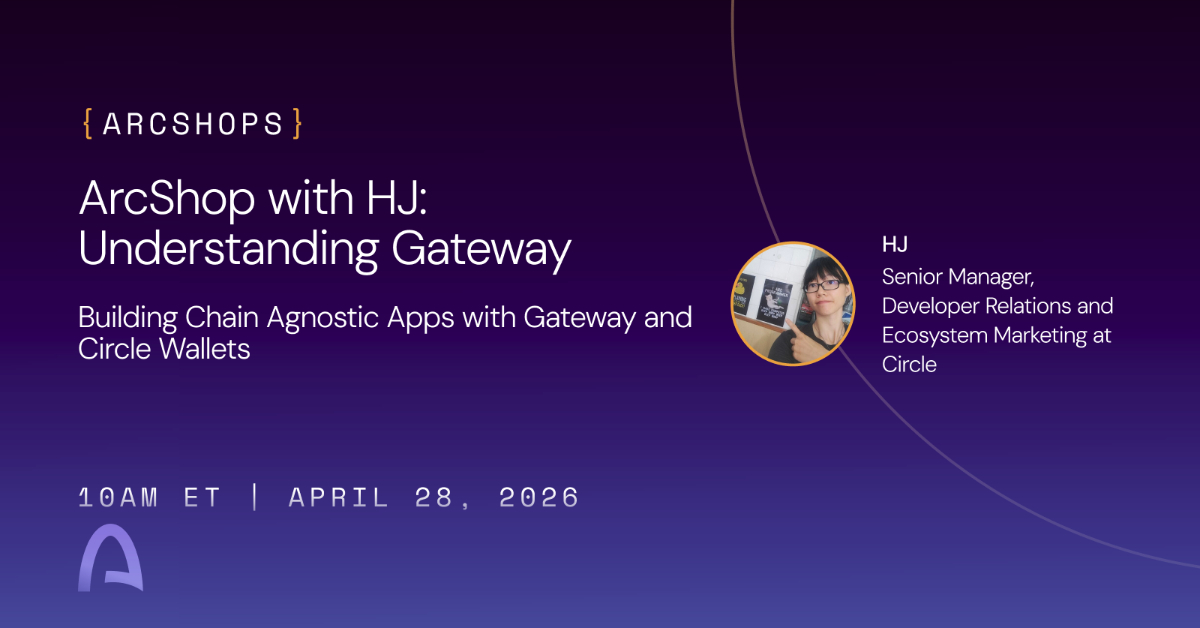 ArcShop with HJ: Understanding Gateway - Building Chain Agnostic Apps with Gateway & Circle Wallets