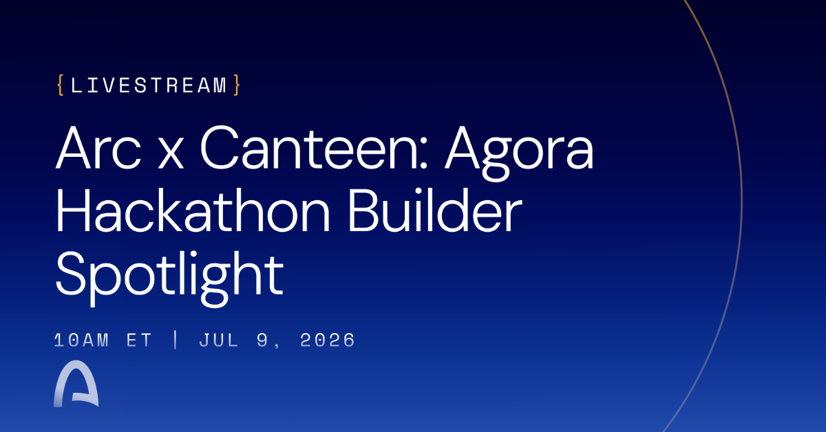 Arc x Canteen: Agora Hackathon Builder Spotlight