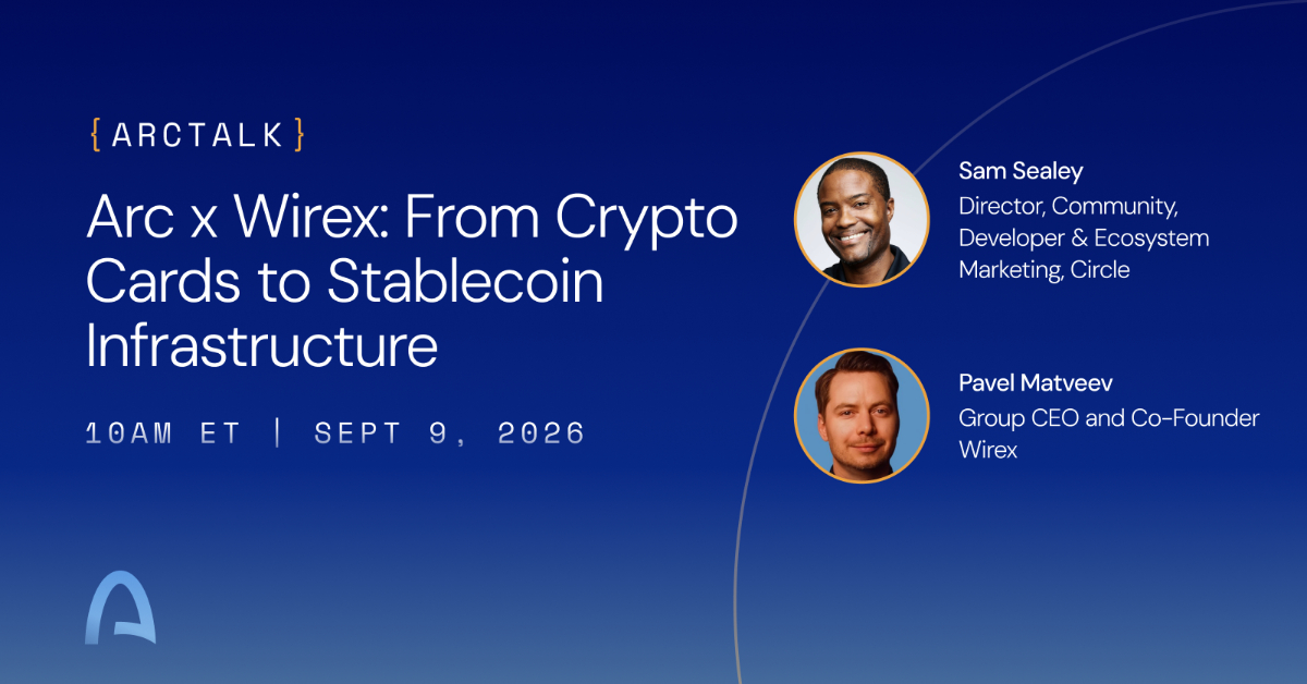 Arc x Wirex: From Crypto Cards to Stablecoin Infrastructure