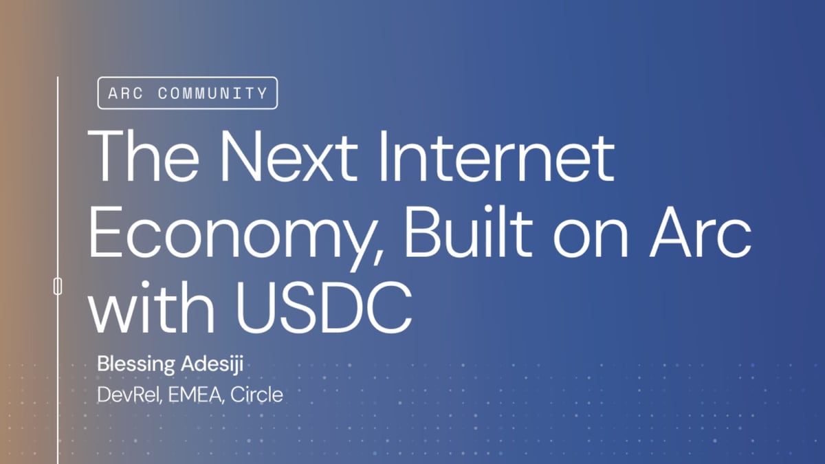 The Next Internet Economy, Built on Arc with USDC