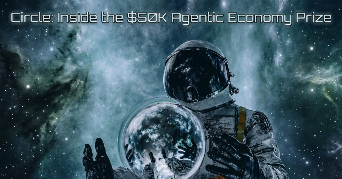Circle: Inside the $50K Agentic Economy Prize