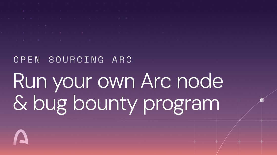 Arc Opens Its Code, Its Nodes, and a Formal Path to Break It Before Mainnet