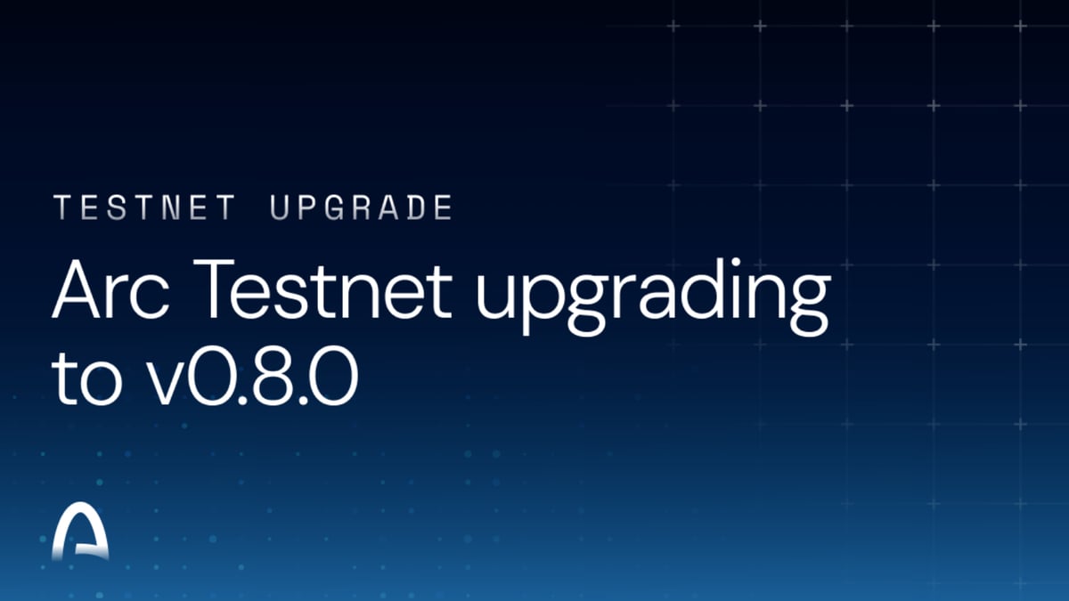 Arc Testnet v0.8.0 hardfork