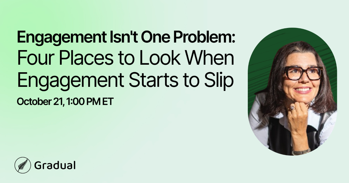 Engagement isn't one problem: Four places to look when engagement starts to slip