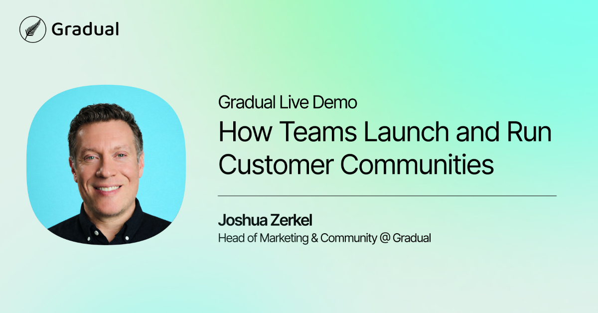Gradual Live Demo: How Teams Launch and Run Customer Communities