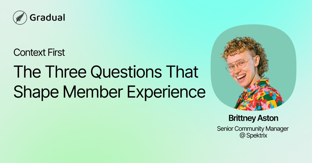 Context First: The Three Questions That Shape Member Experience