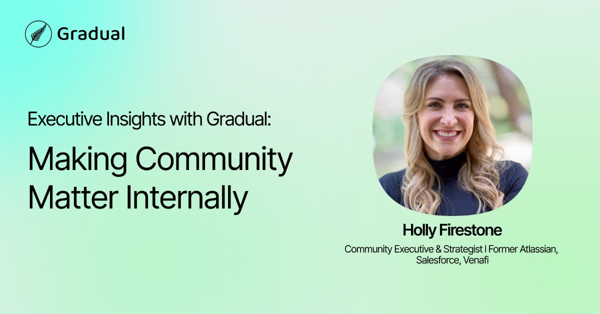 Executive Insights with Gradual: Making Community Matter Internally