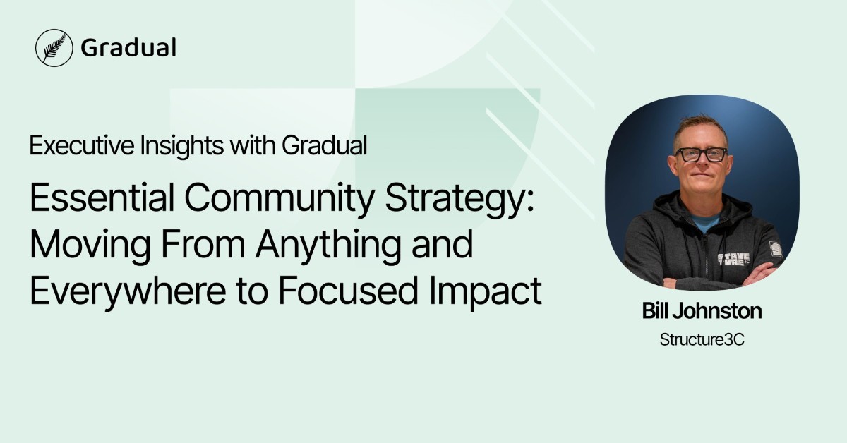 Executive Insights with Gradual: Essential Community Strategy for Focused Impact