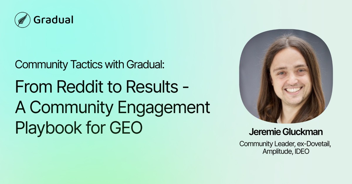 Community Tactics with Gradual: From Reddit to Results - A Community Engagement Playbook for GEO