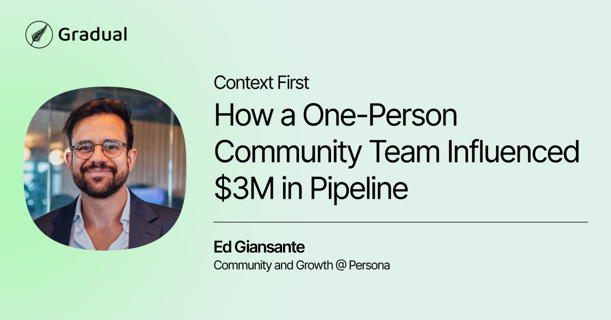 Context First: How a One-Person Community Team Influenced $3M in Pipeline