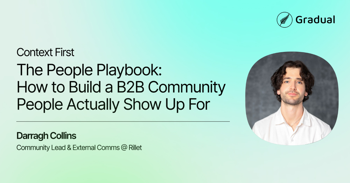 Context First: The People Playbook: How to Build a B2B Community People Actually Show Up For