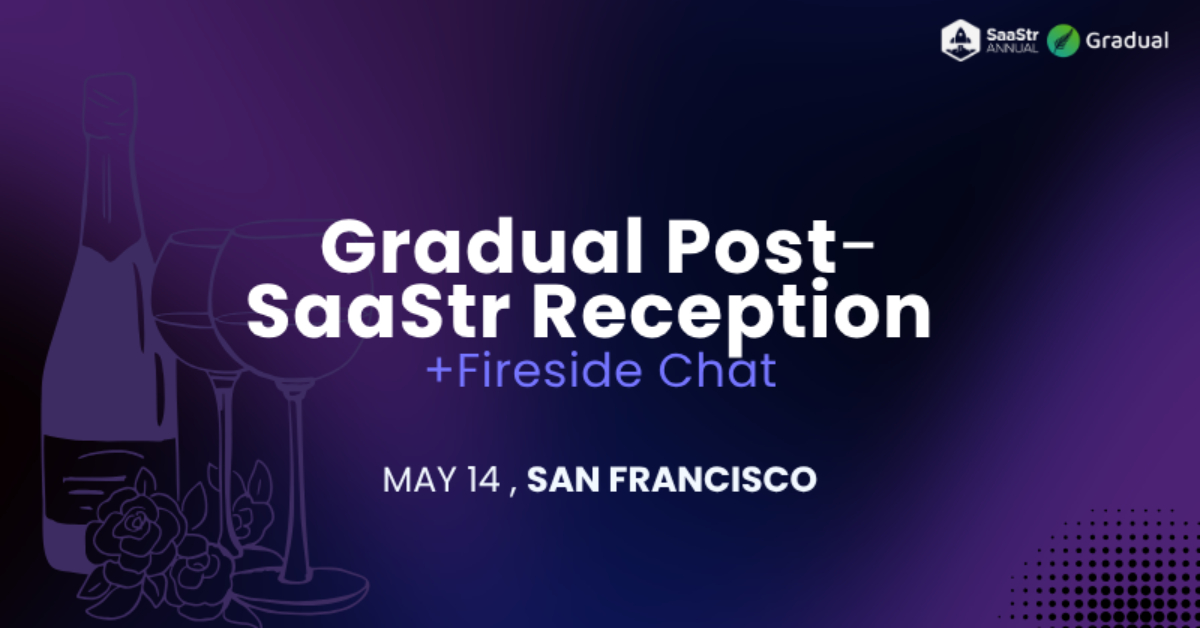 Gradual Post-SaaStr Reception + Fireside Chat