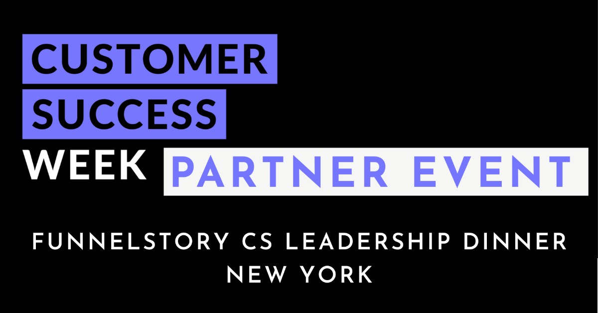 FunnelStory CS Leadership Dinner - New York
