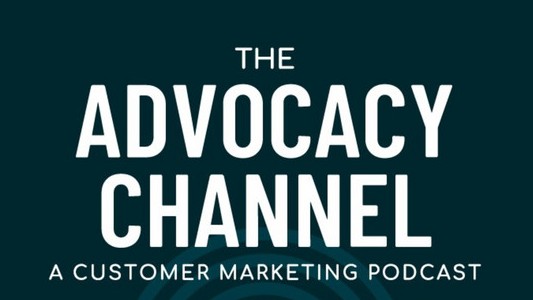 The Advocacy Channel: A Customer Marketing Podcast