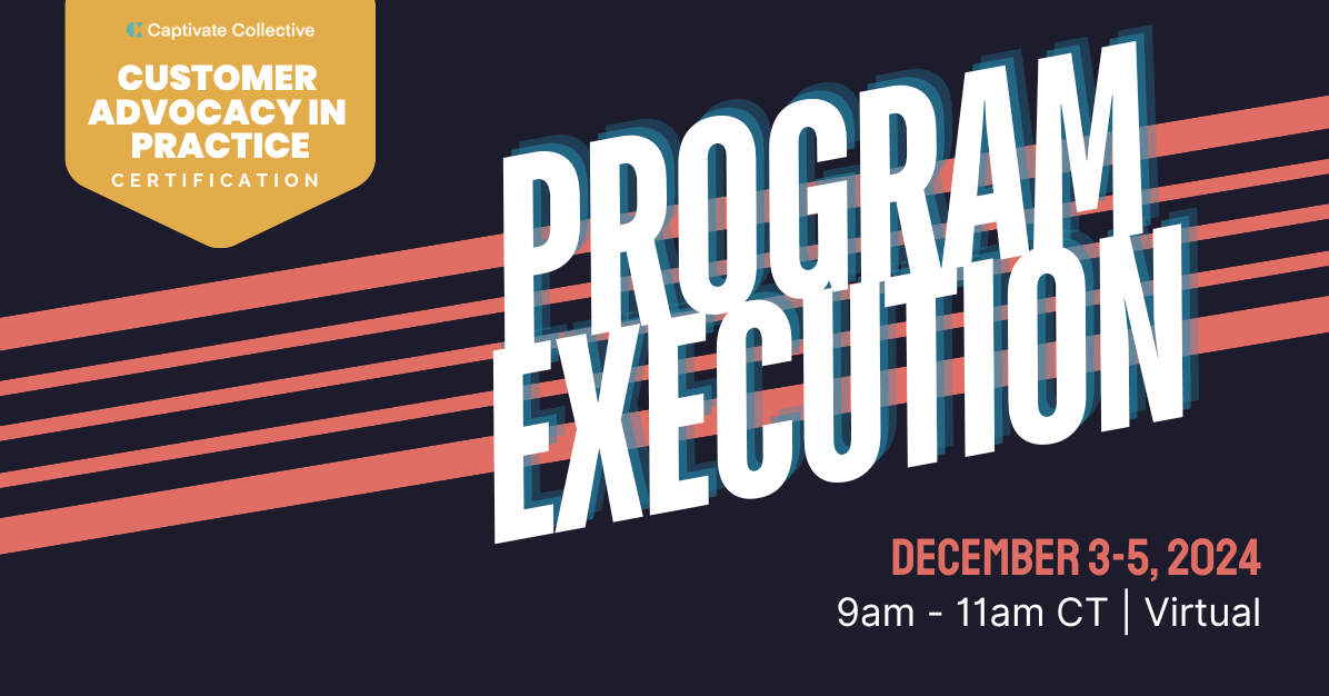 Customer Advocacy in Practice Certification: Program Execution Module