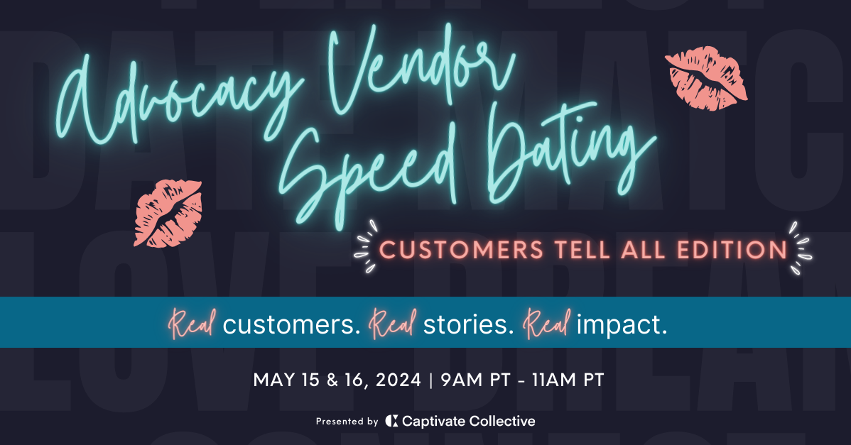 Advocacy Vendor Speed Dating Customer Tell all Edition