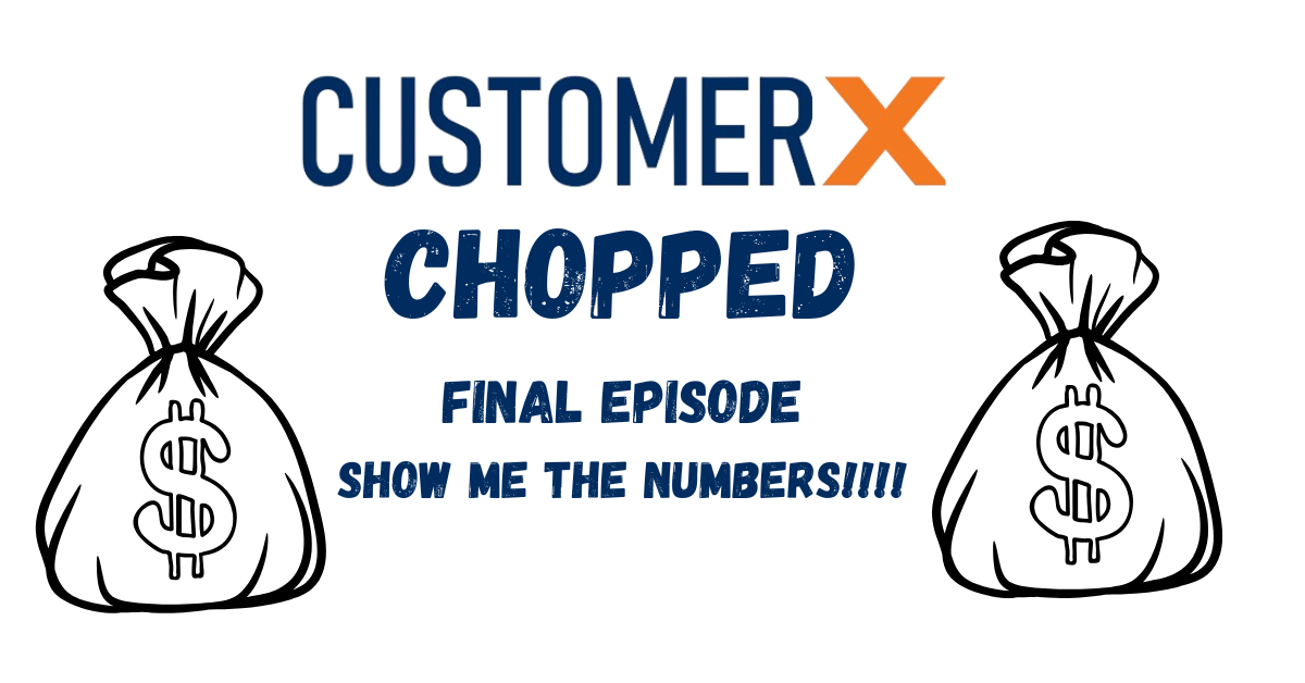 CustomerX Chopped - Final - Show me the Numbers!