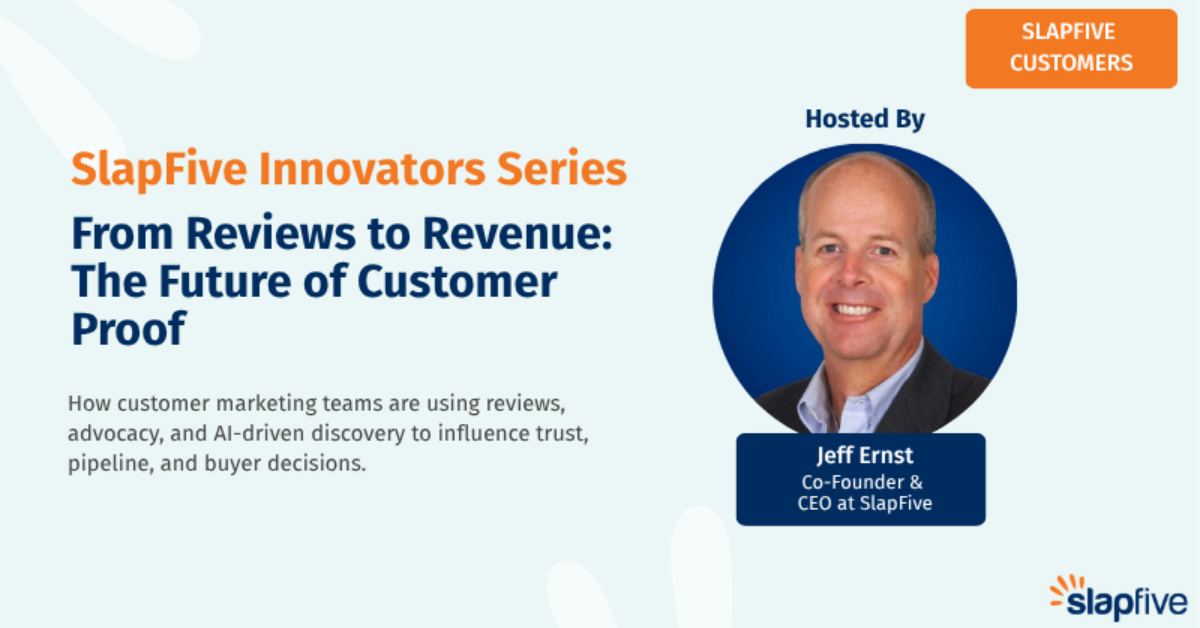 SlapFive Innovator's Series: From Reviews to Revenue: The Future of Customer Proof