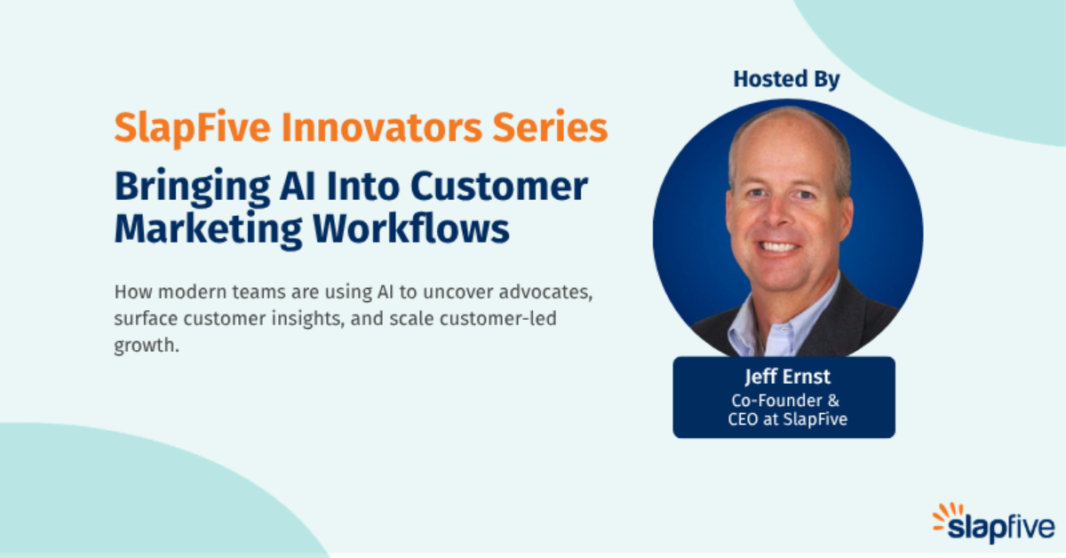 SlapFive Innovators Series: Bringing AI Into Customer Marketing Workflows
