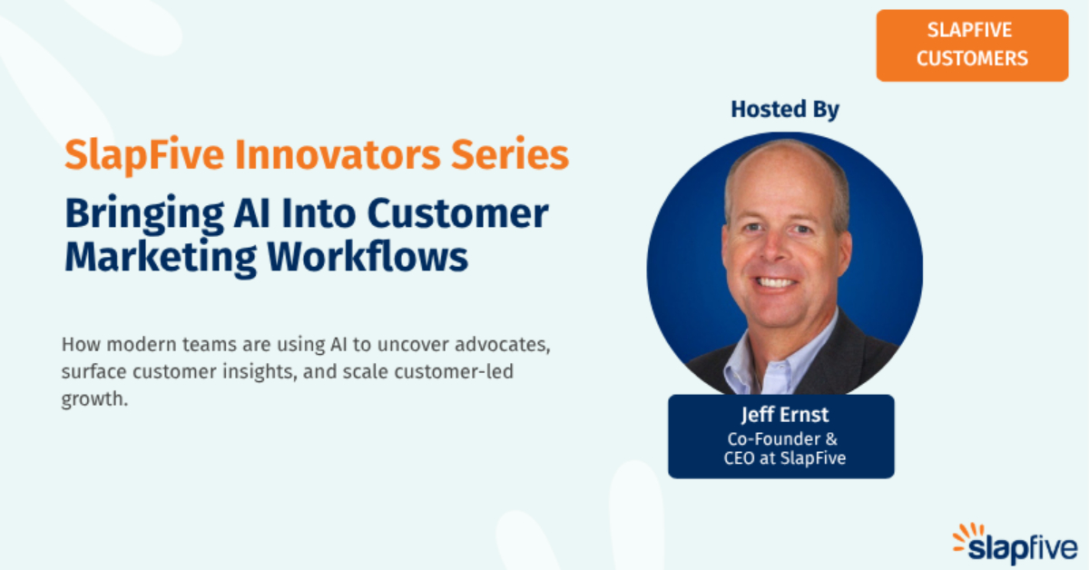 SlapFive Innovators Series: Bringing AI Into Customer Marketing Workflows