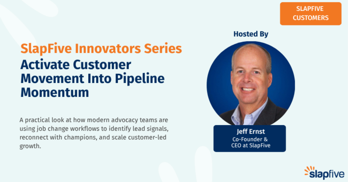 SlapFive Innovator's Series: Activate Customer Movement Into Pipeline Momentum