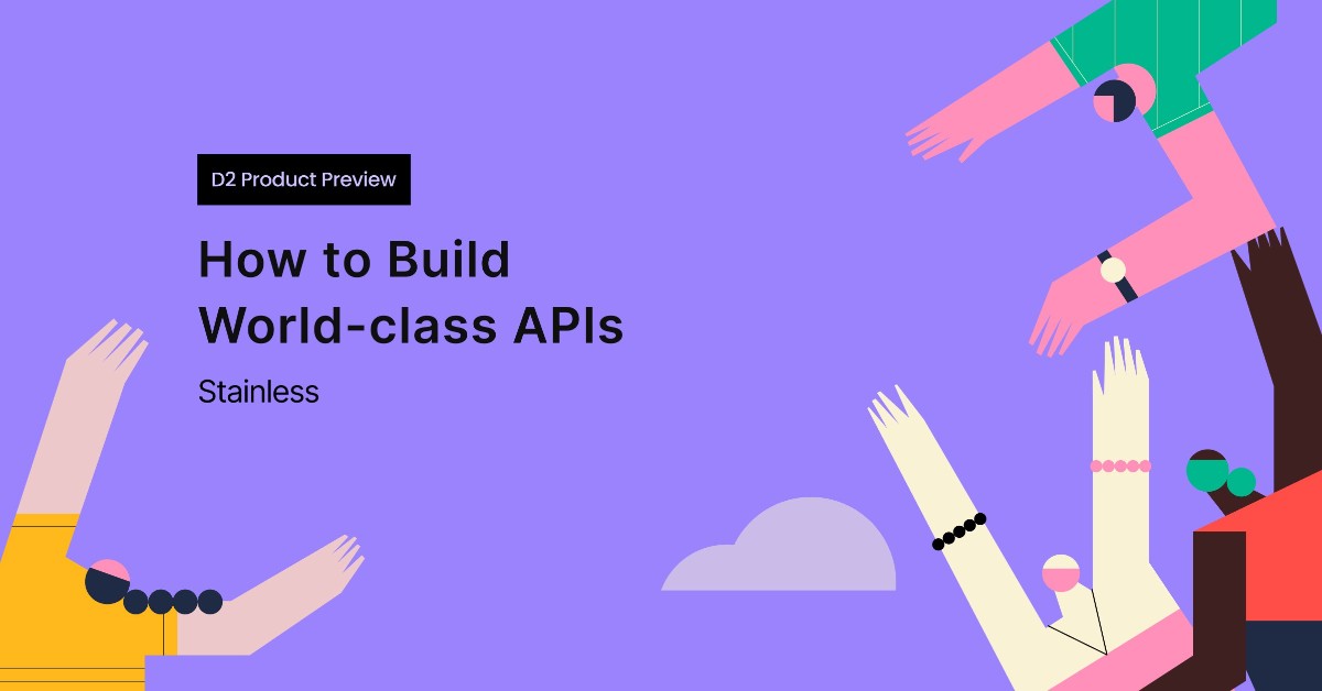 D2 Product Preview: How to build world-class APIs