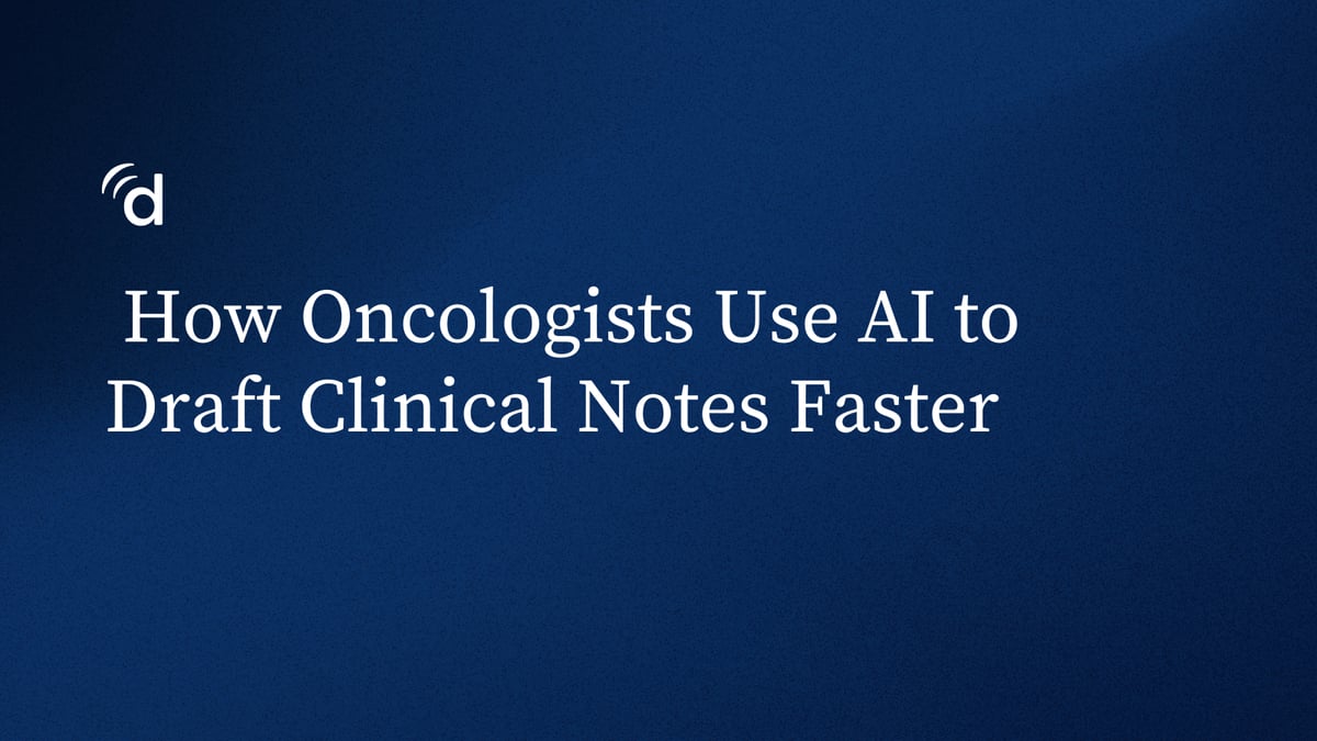  How Oncologists Use AI to Draft Clinical Notes Faster