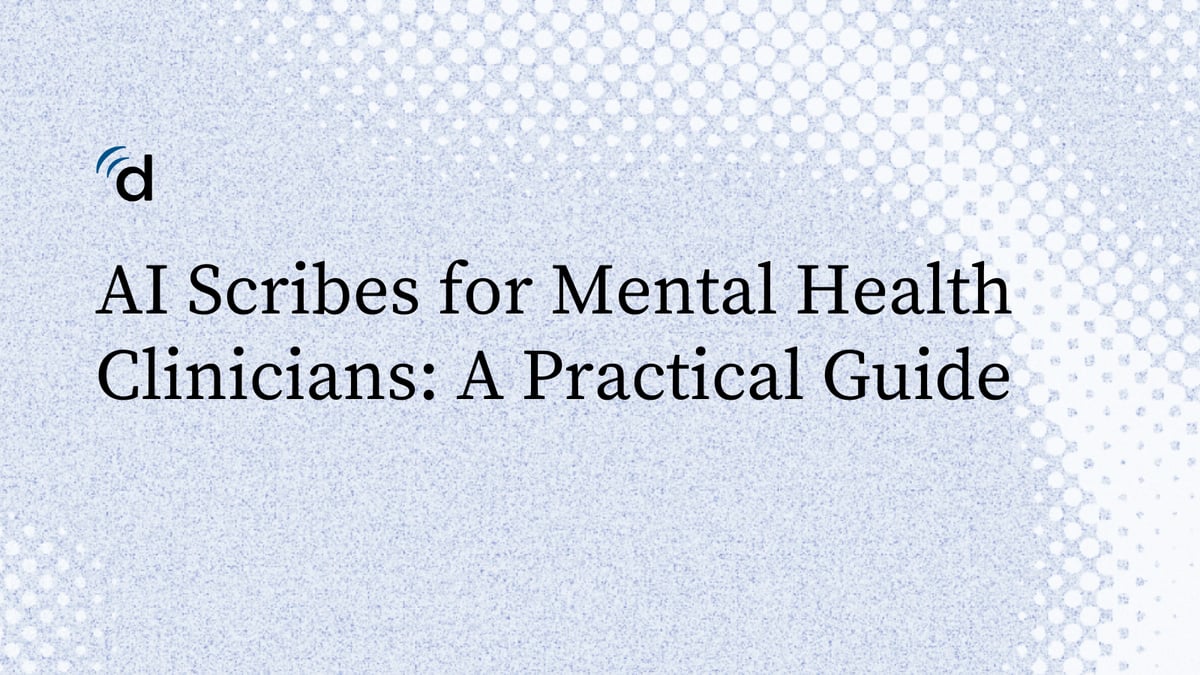 AI Scribes for Mental Health Clinicians: A Practical Guide