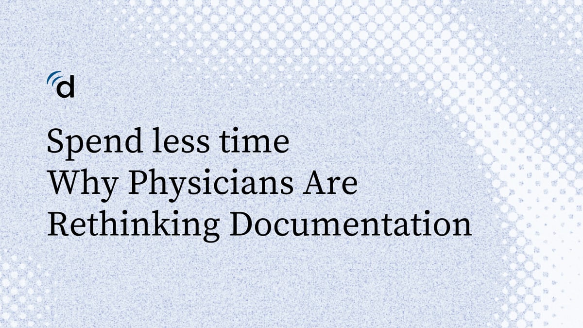 Why Physicians Are Rethinking Documentation