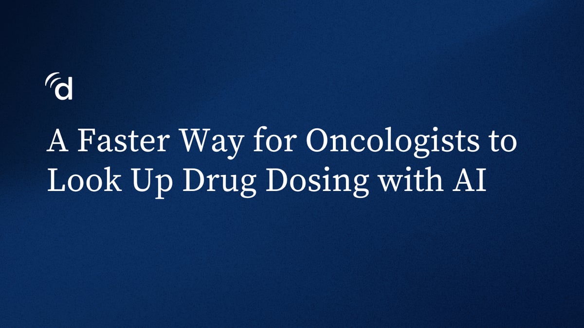 A Faster Way for Oncologists to Look Up Drug Dosing with AI
