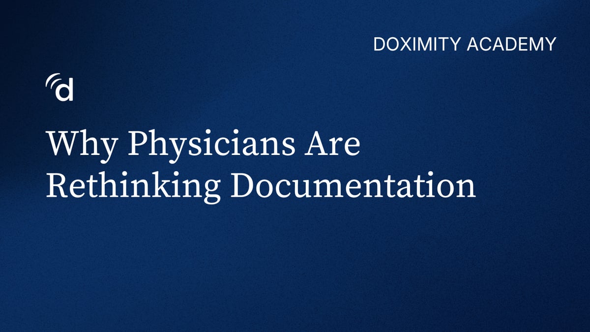 Why Physicians Are Rethinking Documentation
