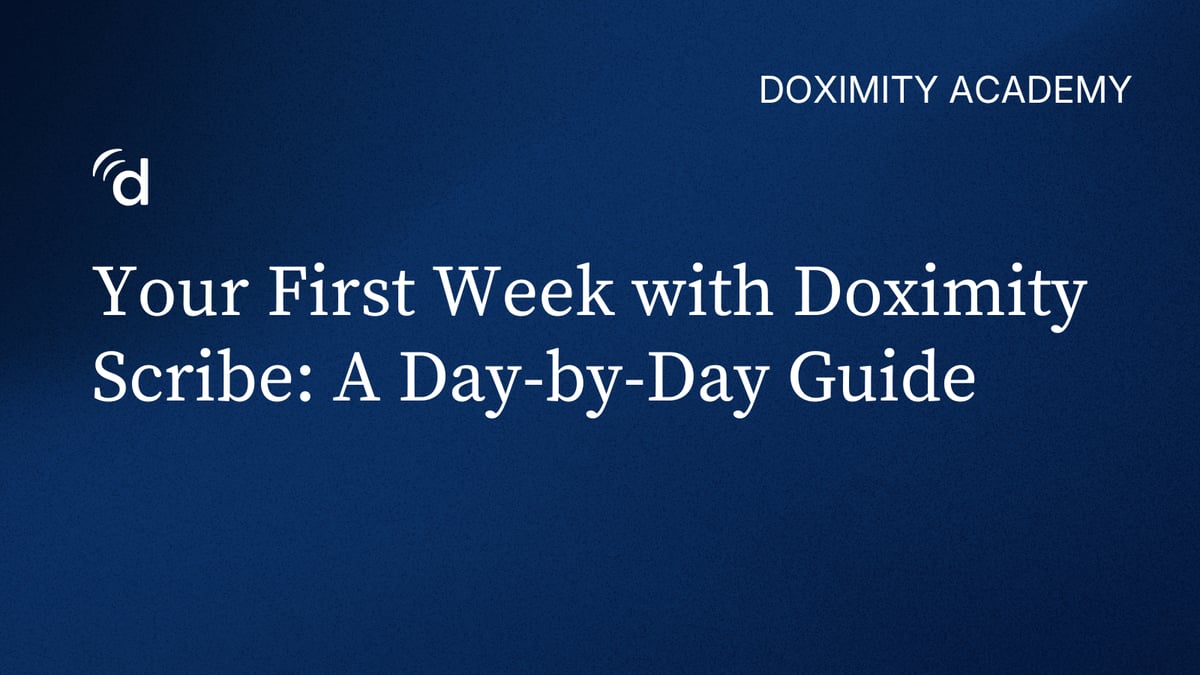 Your First Week with Doximity Scribe: A Day-by-Day Guide