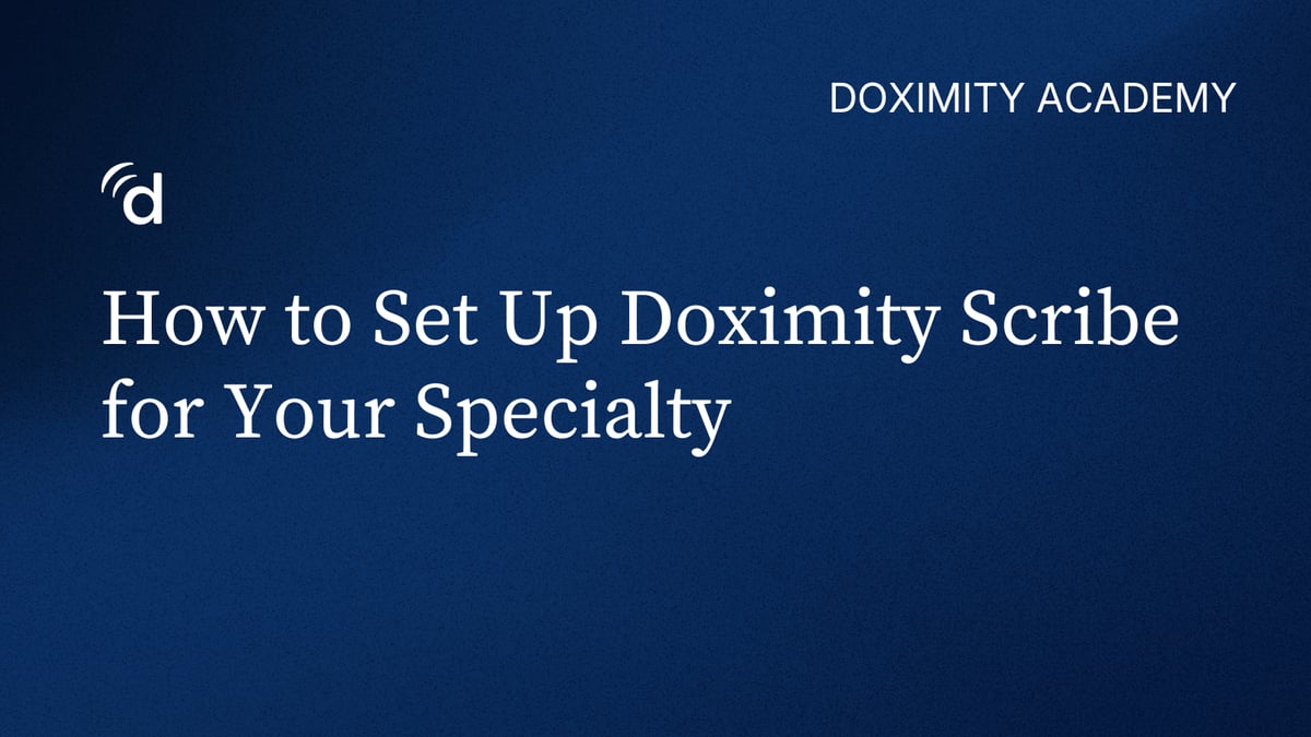 How to Set Up Doximity Scribe for Your Specialty
