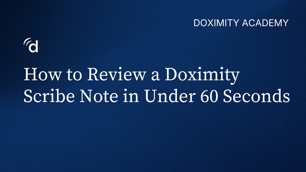 How to Review a Doximity Scribe Note in Under 60 Seconds