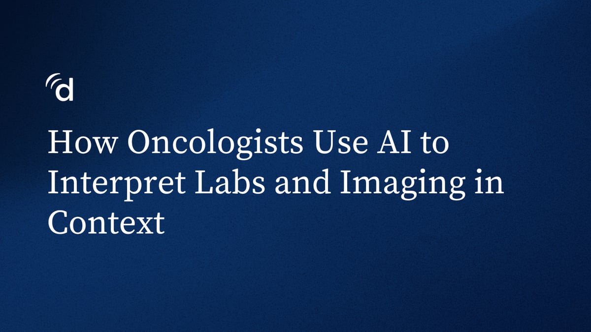 How Oncologists Use AI to Interpret Labs and Imaging in Context