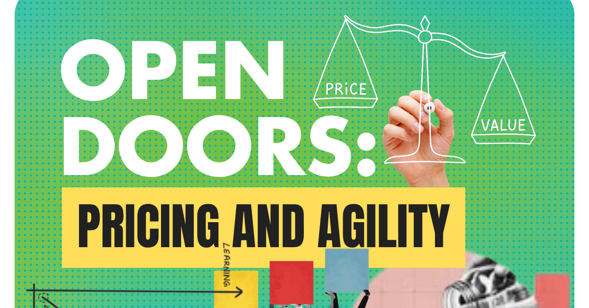 OPEN DOORS: Pricing & Agility
