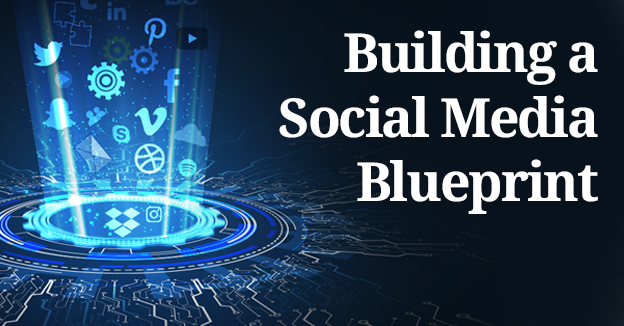 Building a Social Media Blueprint