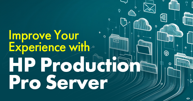 Improve Your Experience with HP Production Pro Server