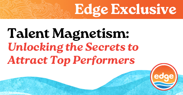 Talent Magnetism: Unlocking the Secrets to Attract Top Performers