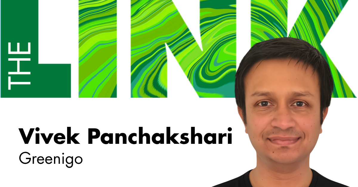 The Link Episode 17 with Vivek Panchakshari, Founder & CEO of Greenigo