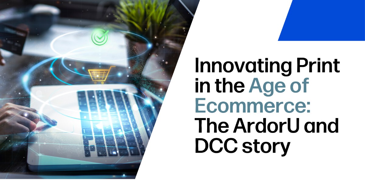 Innovating Print in the Age of Ecommerce: The ArdorU & DCC story