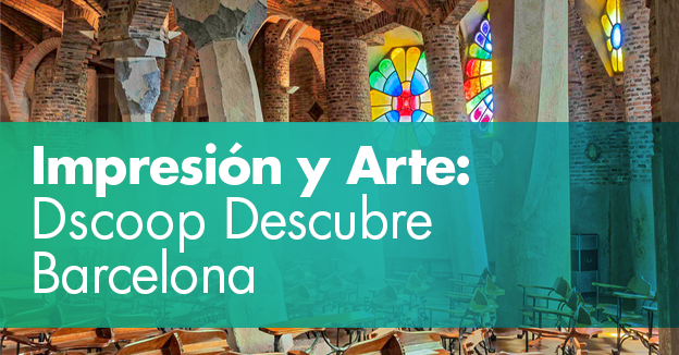Impresión y Arte: Dscoop Descubre Barcelona