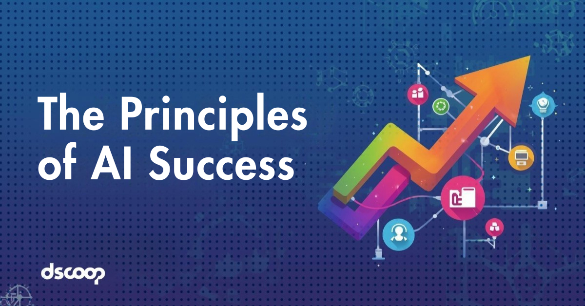 The Principles of AI Success