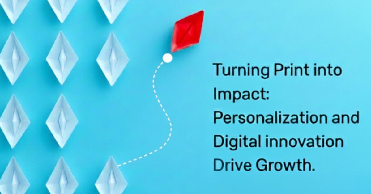 Turning Print into Impact: How Personalization and Digital Innovation Drive Brand Growth