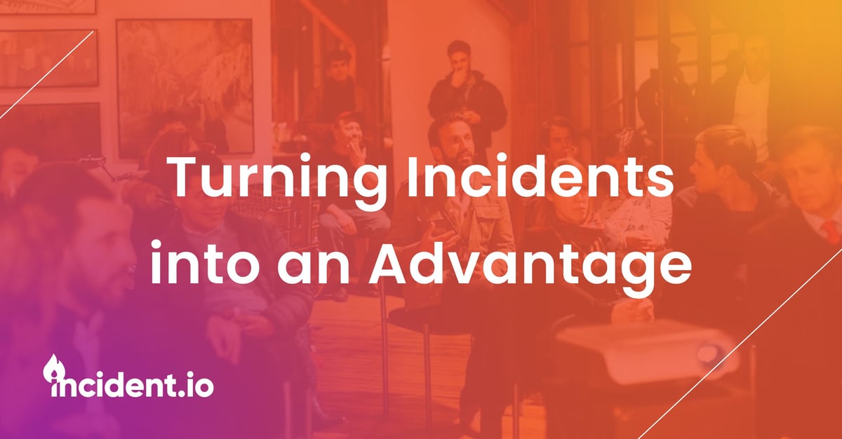 Exec Dinner: Turning Incidents into an Advantage - By Optimizing Process, Communication & Learning