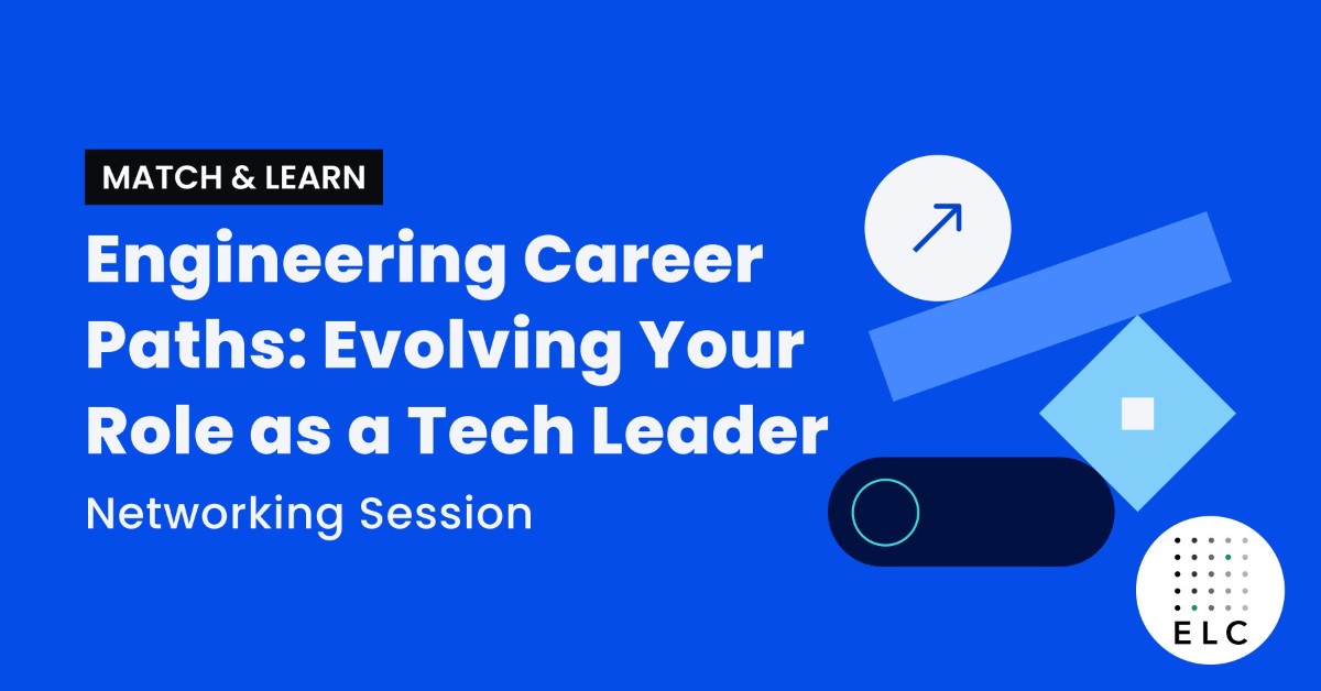 Match & Learn - Engineering Career Paths: Evolving Your Role as a Tech Leader